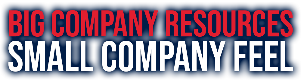 Big Company Resources Small Company Feel